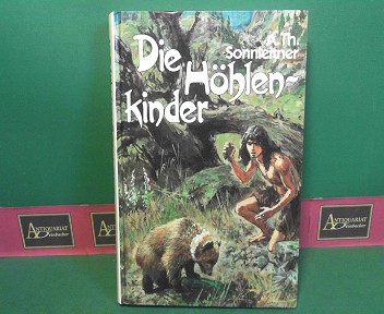 Sonnleitner, A.Th:  Die Hhlenkinder im heimlichen Grund - im Pfahlbau - im Steinhaus. 