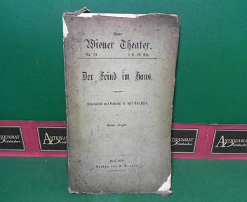 Langer, Anton:  Der Feind im Haus - Lebensbild mit Gesang in drei Aufzgen. (= Neues Wiener Theater, Nr.79). 