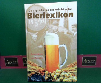 Hlatky, Michael:  Das grosse sterreichische Bierlexikon - sterreichs Brausttten und Biersorten. 