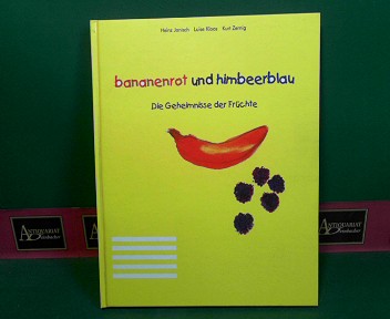 Janisch, Heinz, Luise Kloos und Kurt Zernig:  bananenrot und himbeerblau - Die Geheimnisse der Frchte. 