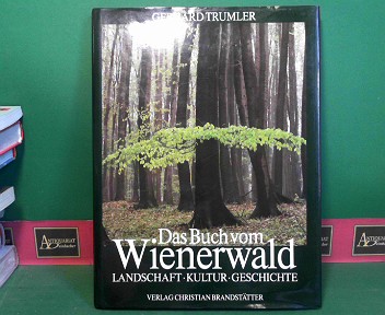 Gerhard, Trumler:  Das Buch vom Wienerwald - Landschaft, Kultur, Geschichte. 