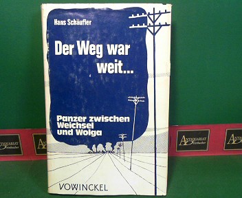 Schufler, Hans:  Der Weg war weit... - Panzer zwischen Weichsel und Wolga. - Ein Erinnerungsbuch. 