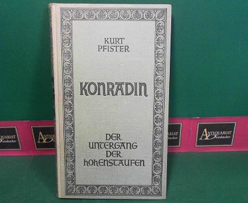 Pfister, Kurt.:  Konradin - Der Untergang der Hohenstaufen. 