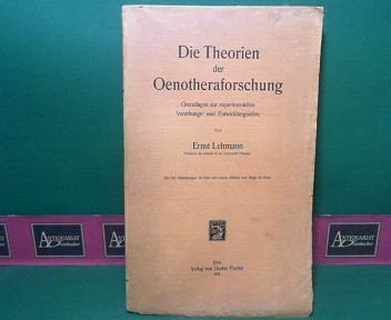 Lehmann, Ernst:  Die Theorien der Oenotheraforschung - Grundlagen zur experimentellen Vererbungs- und Entwicklungslehre. 
