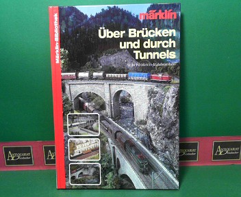 MrklinMichael Siemens Thomas Schaller u. a.:  ber Brcken und durch Tunnels fr die H0-Mrklin-Modeleisenbahn. (= Mrklin-Bibliothek). 