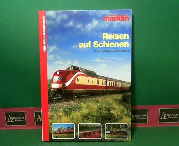 MrklinMichael Siemens Thomas Schaller u. a.:  Reisen auf Schienen fr die H0-Mrklin-Modeleisenbahn. (= Mrklin-Bibliothek). 