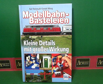 Reinmuth, Ralf und Gerald Wirag:  Modellbahn-Basteleien. - Kleine Details mit groer Wirkung. 