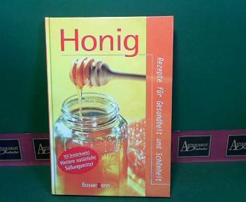 Honig - Rezepte für Gesundheit und Schönheit.