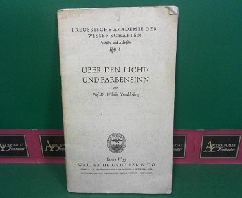 Trendelenburg, Wilhelm:  ber den Licht- und Farbensinn. (= Preussische Akademie der Wissenschaften, Vortrge und Schriften, Heft 16). 