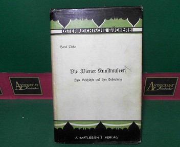 Tietze, Hans:  Die Wiener Kunstmuseen - Ihre Geschichte und ihre Bedeutung. (= sterreichische Bcherei, Nr.5). 