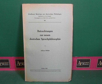 Mller, Alfons:  Betrachtungen zur neuen deutschen Sprachphilosophie. (= Gieener Beitrge zur deutschen Philologie, 64). 