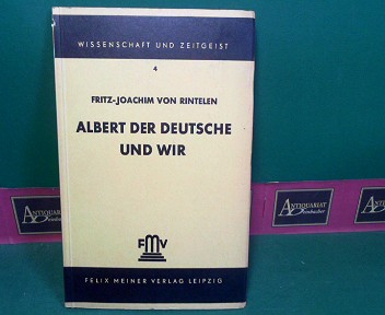 Rintelen, Fritz-Joachim:  Albert der Deutsche und wir. (= Wissenschaft und Zeitgeist, Band 4). 