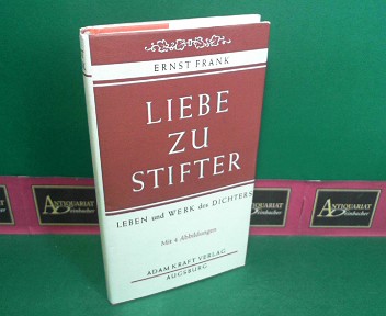 Frank, Ernst:  Liebe zu Stifter - Leben und Werke des Dichters. 