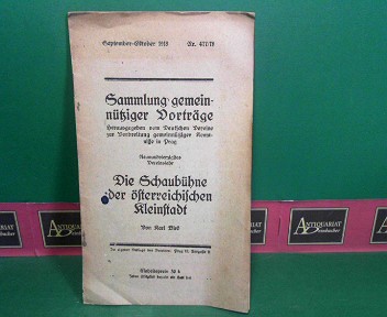 Birk, Karl:  Die Schaubhne der sterreichischen Kleinstadt. (= Sammlung gemeinntziger Vortrge, Nr.477/78). 