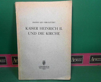 Mikoletzky, Hanns Leo:  Kaiser Heinrich II. und die Kirche. (= Verffentlichungen des Instituts fr sterreichische Geschichtsforschung, Band 8). 