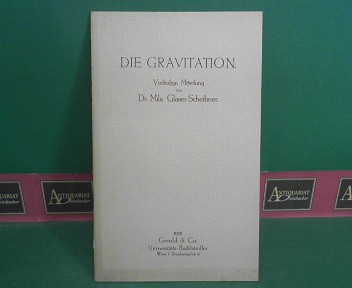 Glaser-Scheibner, Mila:  Die Gravitation - Vorlufige Mitteilung. 