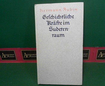 Aubin, Hermann:  Geschichtliche Kräfte im Sudetenraum. 
