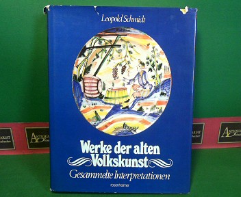Schmidt, Leopold:  Werke der alten Volkskunst - Gesammelte Interpretationen. 