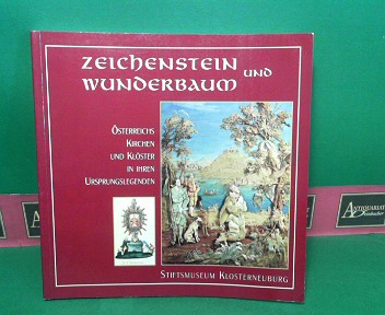 Fritsch, Susanne, Wolfgang Christian Huber Elisabth Ollinger u. a.:  Zeichenstein und Wunderbaum - sterreichs Kirchen und Klster in ihren Ursprungslegenden. 