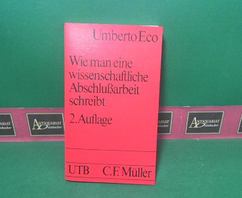Eco, Umberto:  Wie man eine wissenschaftliche Abschlussarbeit schreibt - Doktor-, Diplom- und Magisterarbeit in den Geistes- und Sozialwissenschaften. (= UTB 1512). 