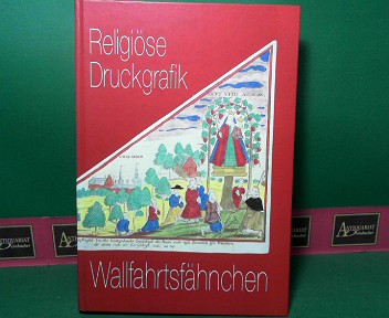 Pesch, Dieter:  Wallfahrtsfhnchen - Religise Druckgrafik - Bestandskatalog. (= Fhrer und Schriften des Rheinischen Freilichtmuseums und Landesmuseums fr Volkskunde in Kommern, Nr.26). 