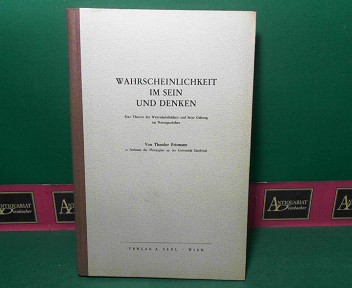 Erismann, Theodor:  Wahrscheinlichkeit im Sein und Denken - Eine Theorie der Wahrscheinlichkeit und ihrer Geltung im Naturgeschehen. 