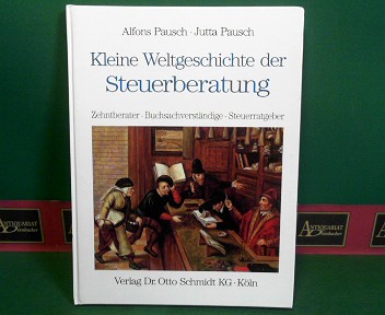 Pausch, Alfons und Jutta Pausch:  Kleine Weltgeschichte der Steuerzahler - Zehntberater, Buchsachverstndige, Steuerratgeber. 