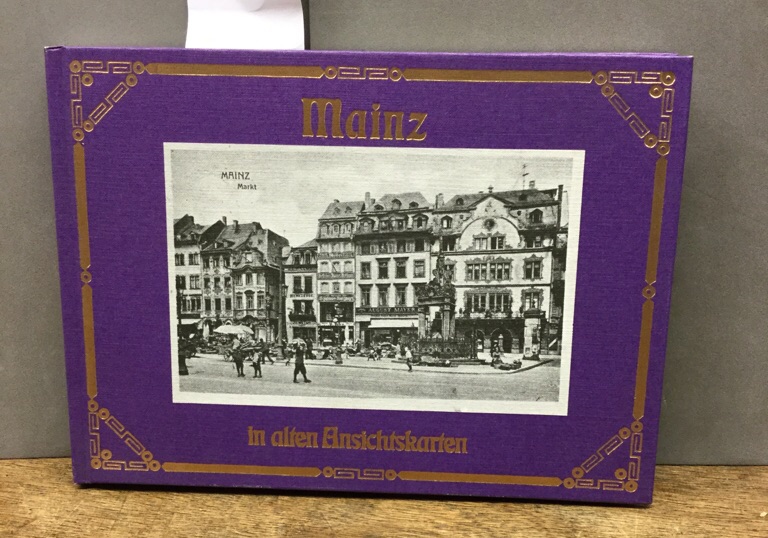 Mainz in alten Ansichtskarten. Mit e. Vorw. von Helmut Mathy. [Unter Mitarb. von Sigrid Rahn] / Deutschland in alten Ansichtskarten - Klug, Ernst (Herausgeber)