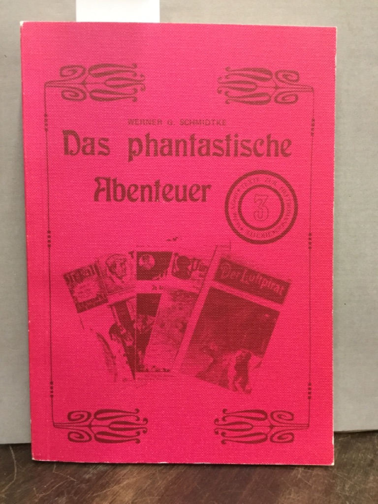 Das phantastische Abenteuer Hrsg. von Thomas Ostwald. - Schmidtke, Werner G.
