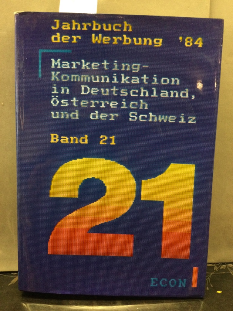 Jahrbuch der Werbung 21, Marketing-Kommunikation in Deutschland, Österreich und der Schweiz - Eckhard, Neumann, Scheele Walter and Sprang Wolfgang