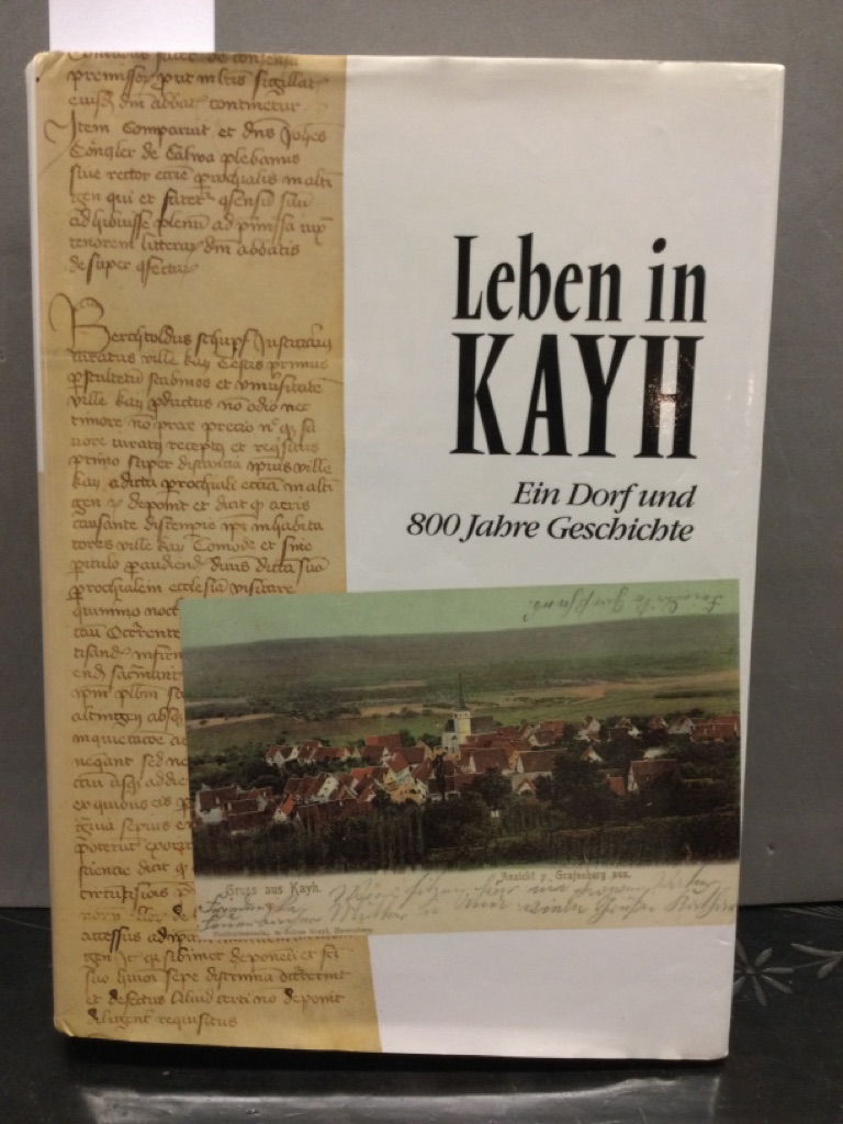 Leben in Kayh. Ein Dorf und 800 Jahre Geschichte. Im Auftrag der Stadt Herrenberg.