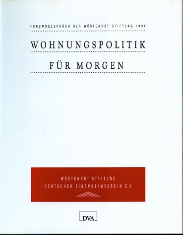 Wohnungspolitik für morgen : Forumsgespräch der Wüstenrot-Stiftung 1991. mit Beitr. von ... - Altenmüller, Reinhard