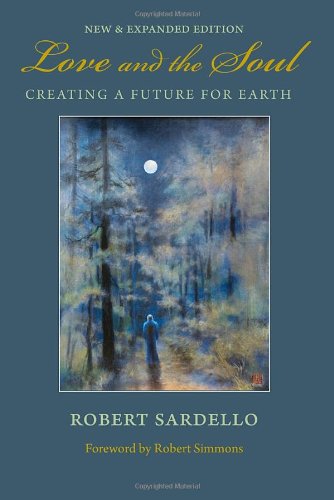 Love and the Soul: Creating a Future for Earth - Sardello, Robert