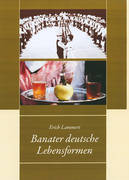 Banater deutsche Lebensformen: Beiträge zur regionalen Kulturgeschichte und Dialektforschung Band 6 von Banat Edition - Lammert, Erich und Walther Konschitzky [Hrsg.]