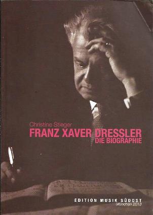 Franz Xaver Dressler Die Biographie 1. - Stieger, Christine