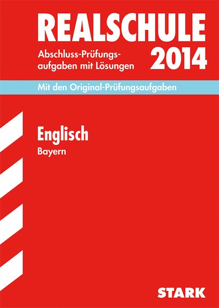 Abschluss-Prüfungsaufgaben Realschule Bayern. Mit Lösungen / Englisch 2014 Mit den Original-Prüfungsaufgaben 2008-2013 34. ergänzte Auflage - Huber, Konrad