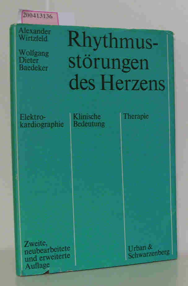 Rhytmusstörungen des Herzens Eletrokardiographie - Klinische Bedeutung - Therapie - A. Wirtzfeld,  W.D. Baedecker