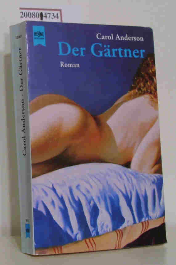 Der  Gärtner Roman / Carol Anderson. Aus dem Englischen  von Michael Koseler - Anderson,  Carol