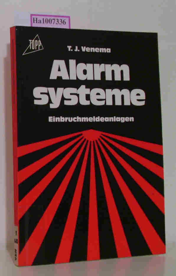 Alarmsysteme - Einbruchmeldeanlagen.  2. Auflage - Venema, T. J.