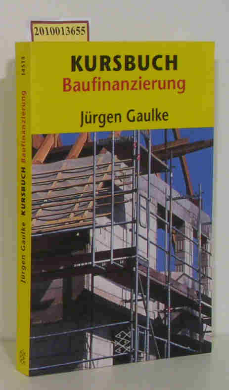 Kursbuch Baufinanzierung Jürgen Gaulke. [Aktualisierung 2001: Detlef Pohl] - Gaulke,  Jürgen