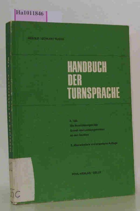 Handbuch der Turnsprache 2. Teil: Die Bezeichnungen der Grund- und Leistungsformen an den Geräten.  2., überarbeitete und erweiterte Auflage - Herold, Wolfram u.a.