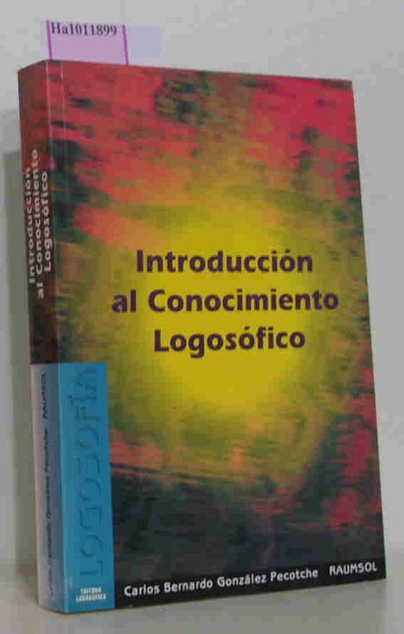 Introduccion al Conocimiento Logosofico. - Gonzalez Pecotche, Carlos Bernardo (Raumsol)