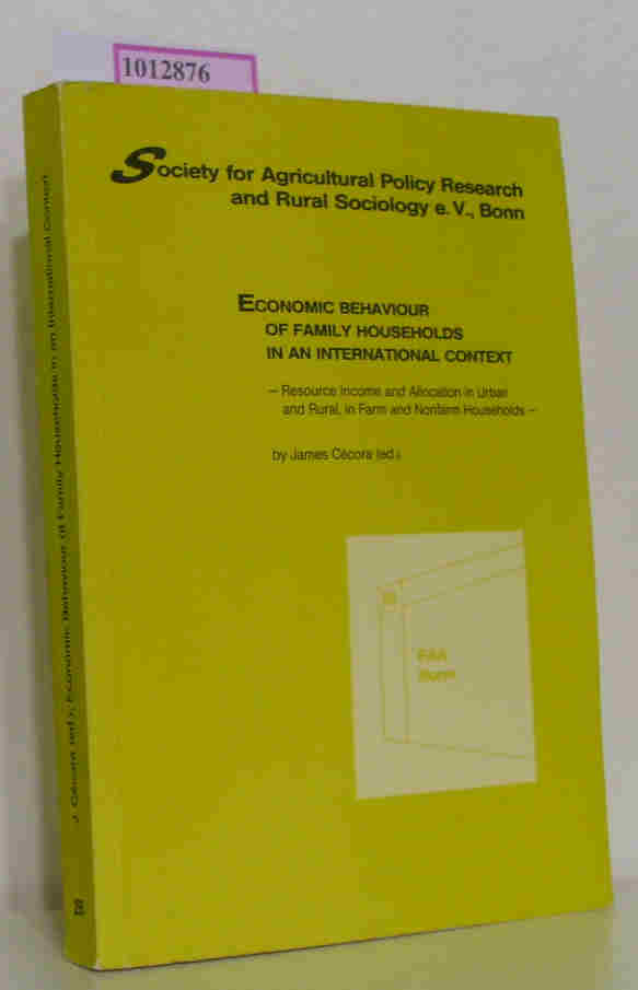 Economic Behavior of Family Households in an International Context. Resource Income and Allocation in Urban and Rural, in Farm and Nonfarm Households. - Cecora,  J. (Ed.)