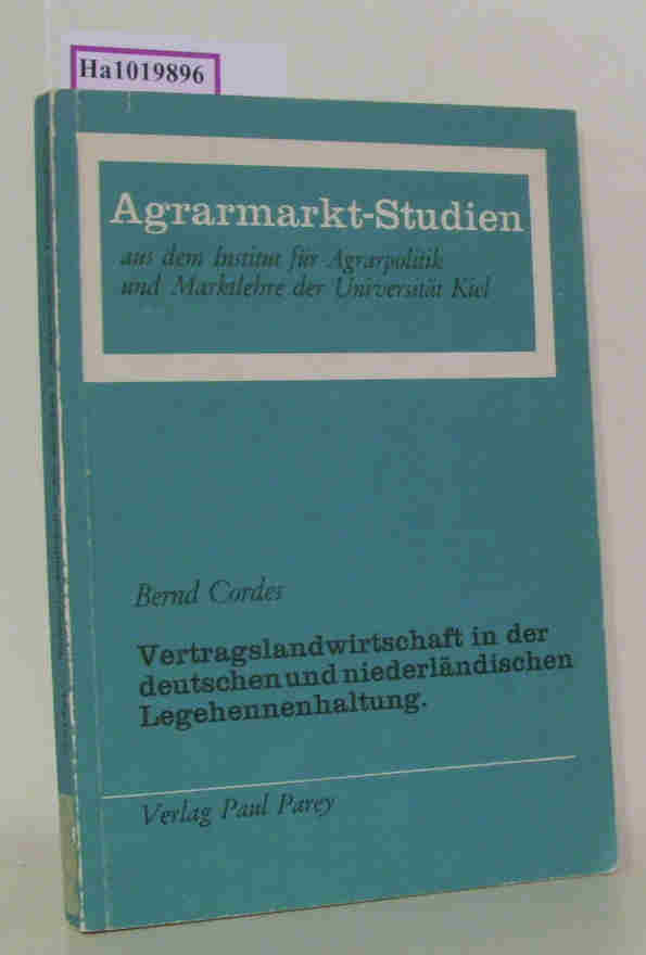 Vertragslandwirtschaft in der deutschen und niederländischen Legehennenhaltung. ( = Agrarmarkt- Studien, 27) . - Cordes,  Bernd