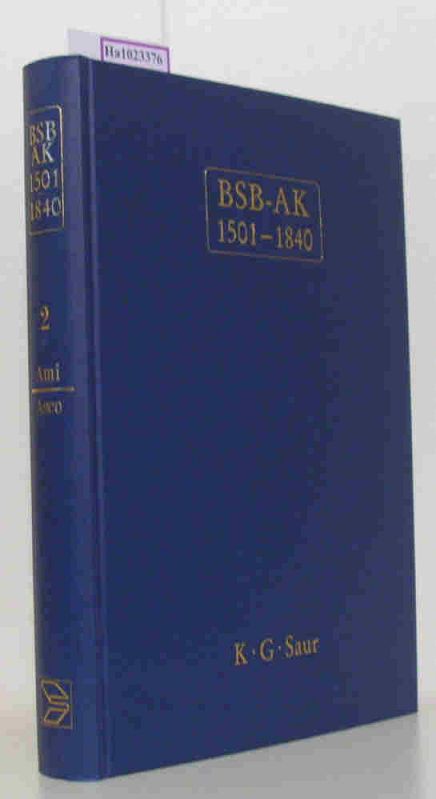 Bayerische Staatsbibliothek. Alphabetischer Katalog 1501-1840. BSB-AK 1501-1840. Vraus-Ausgabe 2: Ami - Asco.