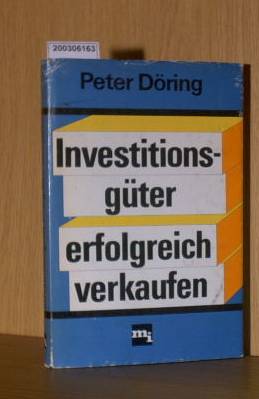 Investitionsgüter erfolgreich verkaufen - Döring, Peter