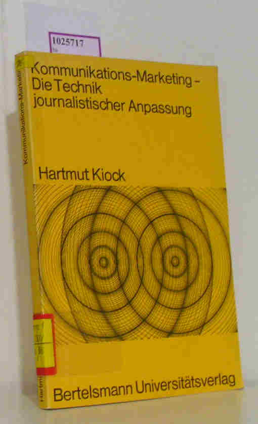 Kommunikationsmarketing. Die Technik journalistischer Anpassung. (=Gesellschaft und Kommunikation, Bd. 12). - Kiock,  Hartmut