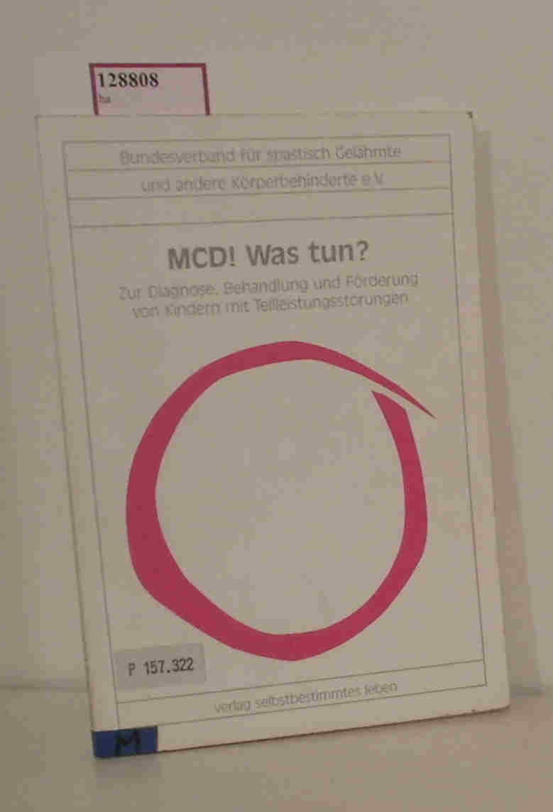 MCD! Was tun? Zur Diagnose, Behandlung und Förderung von Kindern mit Teilleistungsstörungen. - Verlag Selbstbestimmtes Leben Düsseldorf (Hg.)