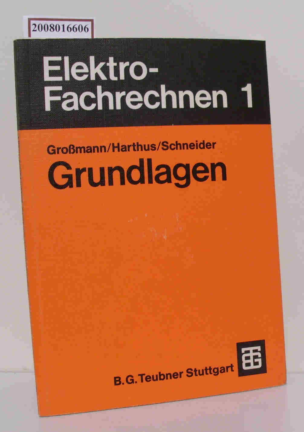 Elektro-Fachrechnen 1 Grundlagen - Großmann,  Klaus   Harthus, Hans    Schneider, Otto