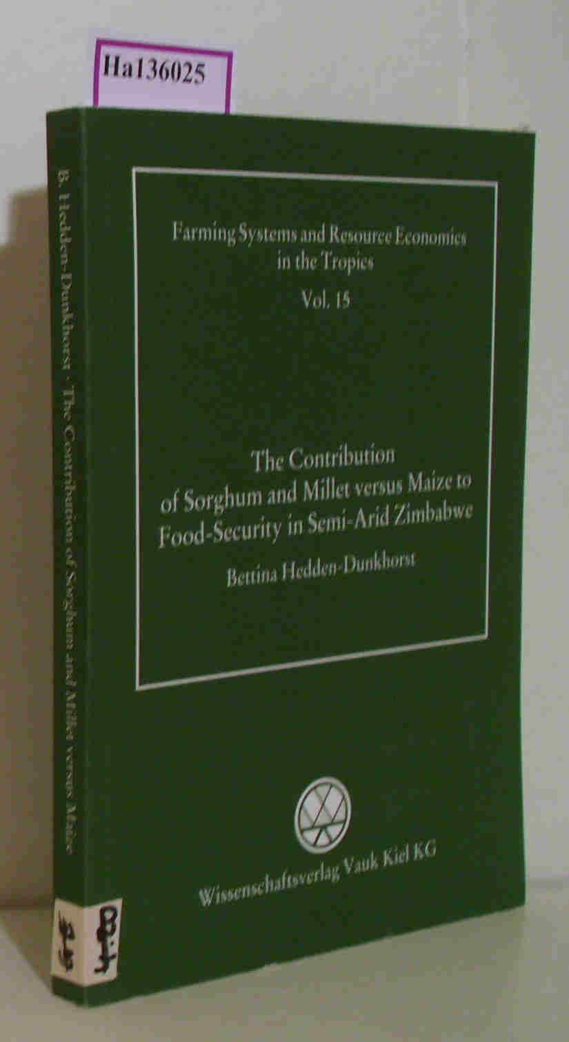 The Contribution of Sorghum and Millet Versus Maize to Food- Security in Semi- Arid Zimbabwe. Dissertation. ( = Farming Systems and Resource Economics in the Tropics, 15) . - Hedden- Dunkhorst,  Bettina